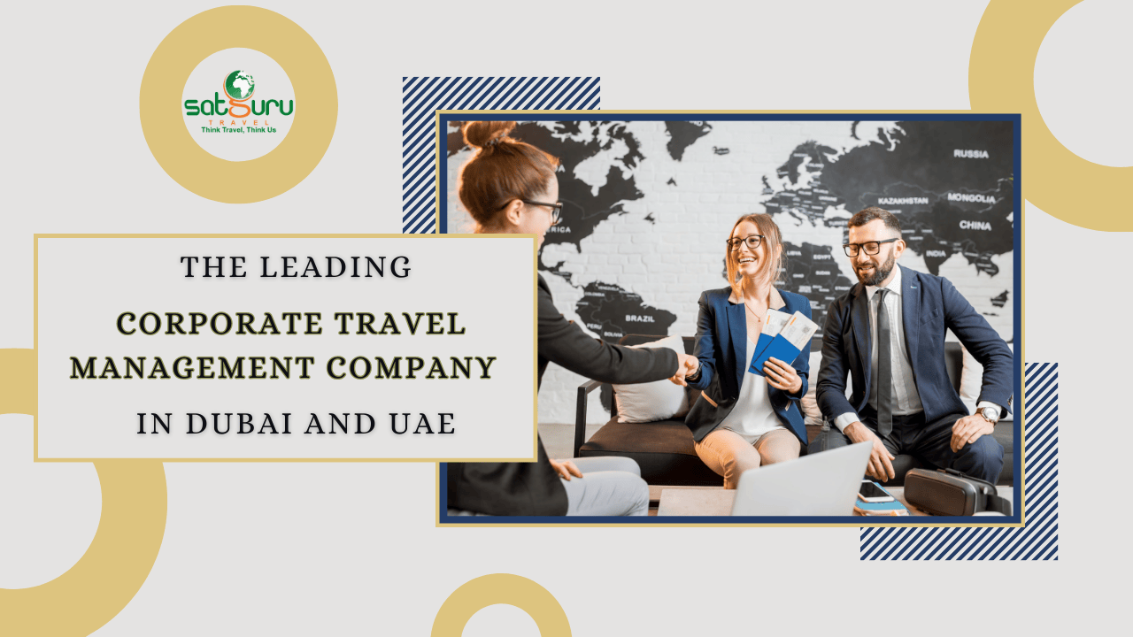 The Leading Corporate Travel Management Company in Dubai and UAE