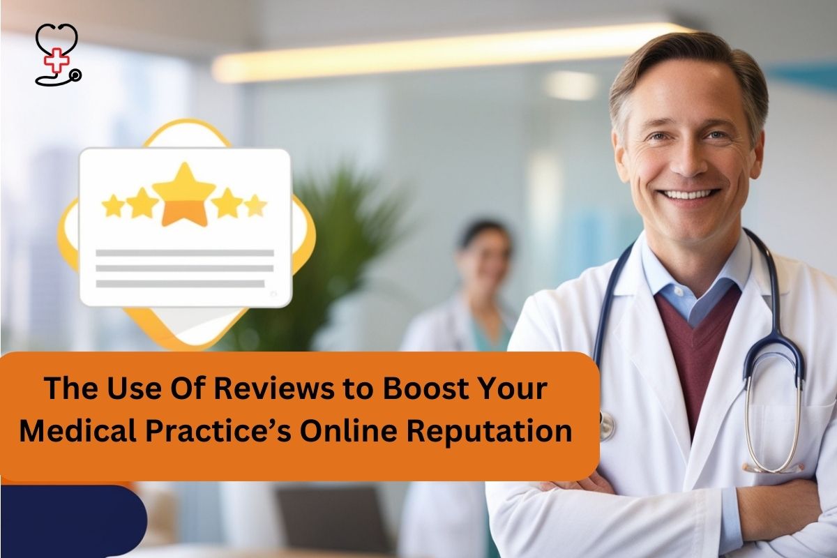 The Power of Reviews in Enhancing Your Medical Practice's Online Reputation