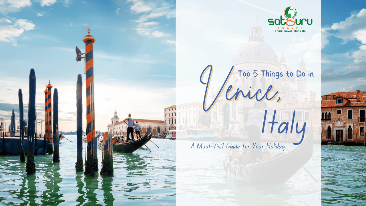 Top 5 Things to Do in Venice, Italy A Must-Visit Guide for Your Holiday