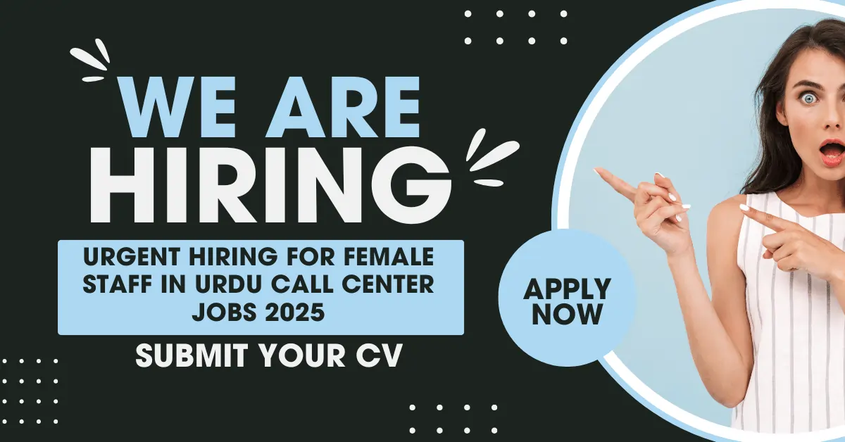 Immediate Job Openings for Female Candidates in Urdu Call Center Jobs 2025