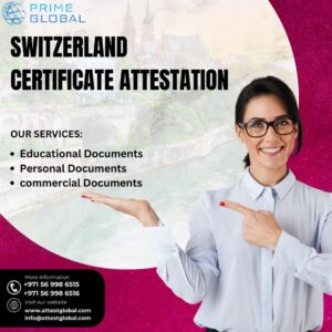 Trusted Switzerland Certificate Attestation Services in UAE