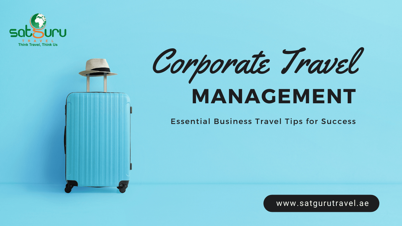 Corporate Travel Management - Essential Business Travel Tips for Success