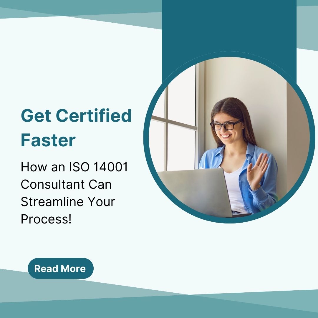 Get Certified Faster: How an ISO 14001 Consultant Can Streamline Your Process!