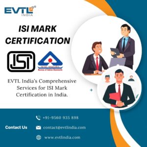 ISI Mark Certification Consultants – EVTL India ensures compliance