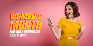 Women’s Day SIM-only Signature Deals 2025