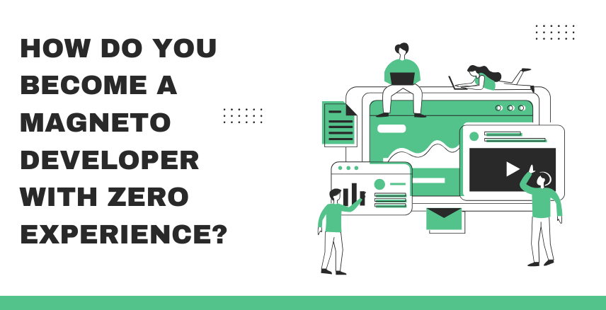 How do you become a Magneto developer with zero Experience?