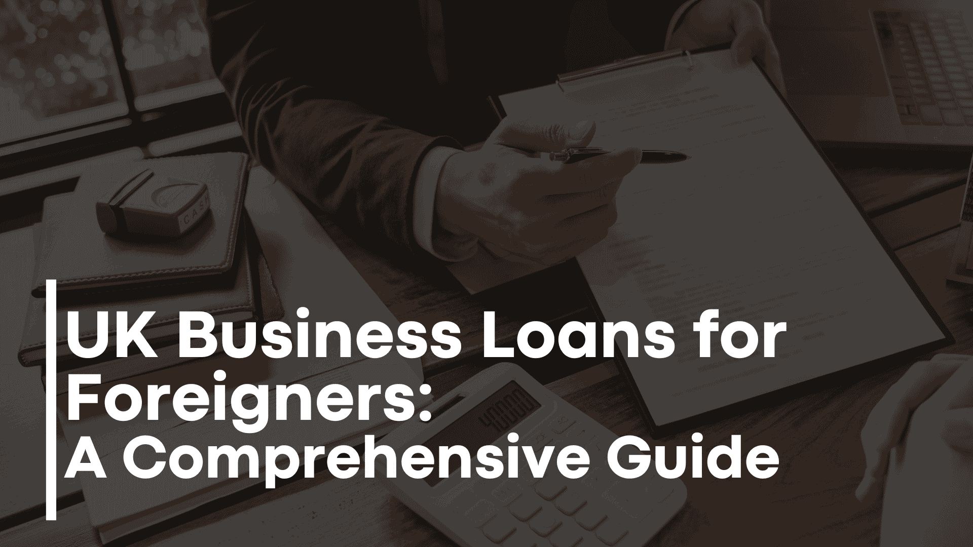UK Business Loans for Foreigners: A Comprehensive Guide