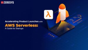Accelerating Product Launches with AWS Serverless: A Guide for Startups