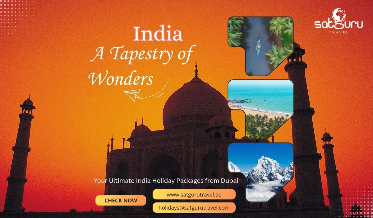 A Tapestry of Wonders - Your Ultimate India Holiday Package from Dubai with Satguru Travel
