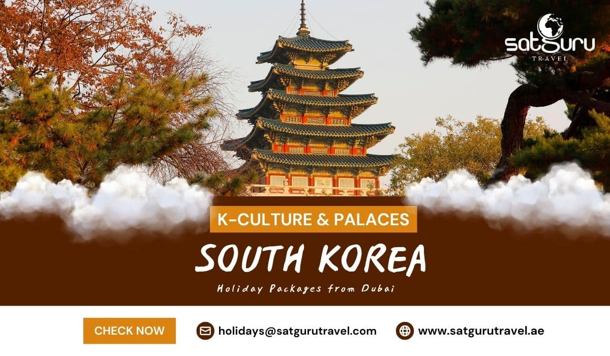 K-Culture and Palaces - Your South Korea Holiday Packages from Dubai with Satguru Travel