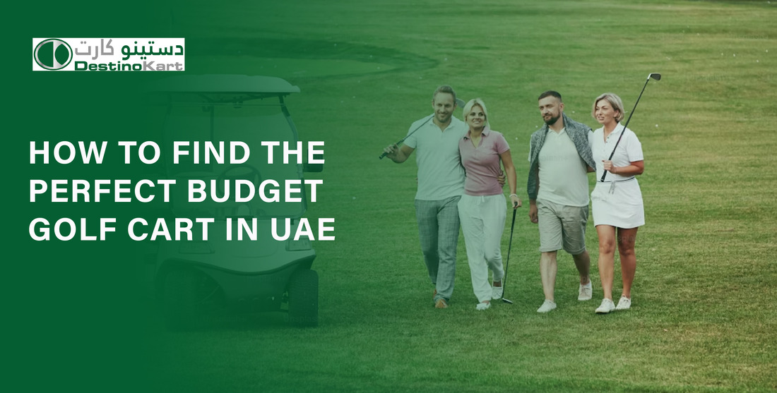 How to Find the Perfect Budget Golf Cart in UAE