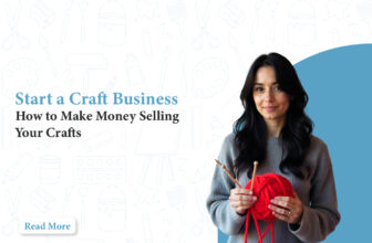 Start a Craft Business: How to Make Money Selling Your Crafts