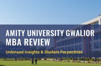 Amity University Gwalior MBA Review: ₹7.6 Lakhs Fees, NIRF #70 Rank & Is It Worth It?