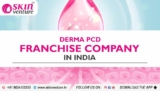 Derma PCD Franchise: An Introductory Offer!