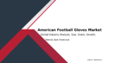 American Football Gloves Market Share, Growth, and Future Outlook