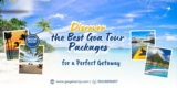 Discover the Best Goa Tour Packages for a Perfect Getaway