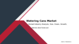 Watering Cans Market Growth Analysis & Forecast to 2032
