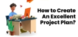 How To Create An Excellent Project Plan for Business Growth?