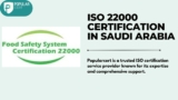 Achieving Food Safety Excellence with ISO 22000 Certification in Saudi Arabia