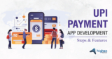 UPI Payment App Development: Steps & Features for successful UPI app