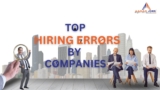 The Top 10 Hiring Errors frequently committed by Companies.