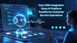 How CRM Integration Voice AI Platform Transforms Customer Service Operations