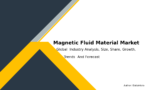 Future Trends in the Magnetic Fluid Material Market – Global Insights 2032