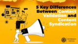 5 Key Differences Between Contact Validation and Content Syndication
