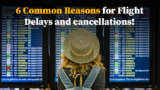 6 Common Reasons for Flight Delays and cancellations!