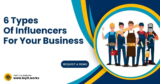6 Types Of Influencers For Your Business