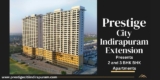 Prestige City Indirapuram Ghaziabad: A Glimpse into the Future of Urban Living