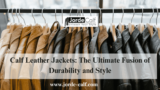 Calf Leather Jackets: The Ultimate Fusion of Durability and Style
