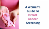 A Woman’s Guide To Breast Cancer Screening