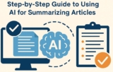 Step-by-Step Guide to Using AI for Summarizing Articles