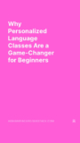 Why Personalized Language Classes Are a Game-Changer for Beginners
