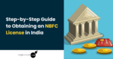 Step-by-Step Guide to Obtaining an NBFC License in India