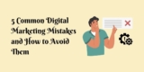 5 Common Digital Marketing Mistakes and How to Avoid Them