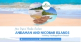 Andaman and Nicobar Islands Holiday Package from Dubai – Your Tropical Paradise Beckons