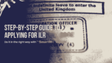 A Step-by-Step Guide to Applying for Indefinite Leave to Remain (ILR) in the UK