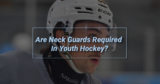 Are Neck Guards Required In Youth Hockey?