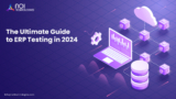 The Ultimate Guide to ERP Testing in 2024