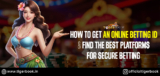 How to Get an Online Betting ID & Find the Best Platforms for Secure Betting