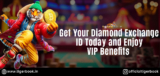 Get Your Diamond Exchange ID Today and Enjoy VIP Benefits