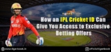 How an IPL Cricket ID Can Give You Access to Exclusive Betting Offers