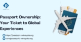 Passport Ownership: Your Ticket to Global Experiences