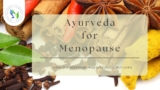 How Can Ayurvedic Treatments Help Balance Menopause Symptoms?