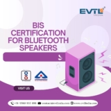 Your Go-To Experts for BIS Certification for Bluetooth Speakers: EVTL India