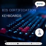 Professional Assistance with Keyboard BIS Certification – EVTL India