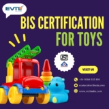 Get BIS Certification for Toys with EVTL India to Ensure Safe Toys