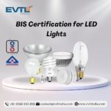 BIS Certification for LED Lights: Stress-Free with EVTL